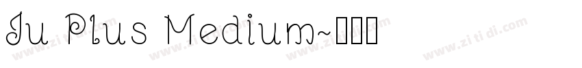 Ju Plus Medium字体转换